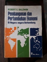 Pembangunan dan Pertumbuhan Ekonomi di Negara-Negara Berkembang / Robert E. Baldwin