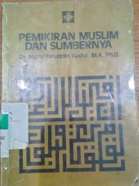 Pemikiran Muslim Dan Sumbernya / Muzaffaruddin Nadvi