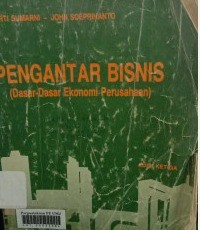 PENGANTAR BISNIS (Dasar-Dasar Ekonomi Perusahaan)