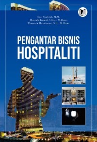 Pengantar Bisnis Hospitaliti / Syahrul, Mustafa Kamal, Theresia Hutahean