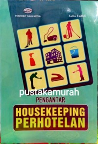 Pengantar Housekeeping Perhotelan / Aulia Fadhli