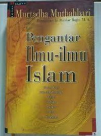 Pengantar Ilmu-ilmu Islam / Murtadha Muthahhari