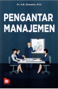 Image of Pengantar Manajemen / Dr. H.B. Siswanto, M.Si.