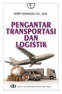 Pengantar transportasi dan logistik / Herry Gunawan