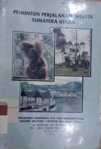 Penuntun Perjalanan Wisata Sumatera Utara / Departemen Pariwisata Pos dan Telekomunikasi Kantor Wilayah I Propinsi Sumatera Utara