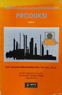 Perencanaan dan Pengawasan Produksi / Sukanto Reksohadiprodjo