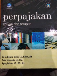 Perpajakan : Aplikasi dan Terapan / Utomo, Dwiarso