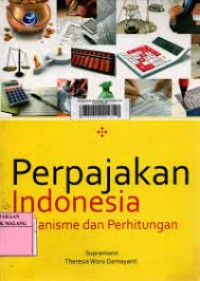 Perpajakan Indonesia : Mekanisme & Perhitungan / Supramono