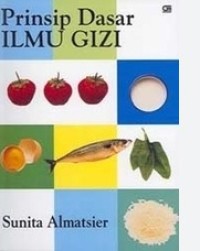 Prinsip Dasar Ilmu Gizi / Sunita Almatsier