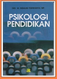 Psikologi Pendidikan / Drs. M. Ngalim Purwanto