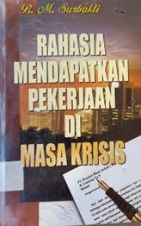 Image of Rahasia Mendapatkan Pekerjaan Di Masa Krisis / Surbakti