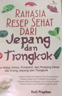 Image of Rahasia Resep Sehat dari Jepang dan Tiongkok / Budi Prayitno