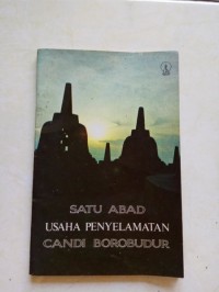 Satu abad Usaha Penyelamatan Candi Borobudur / Soekmono