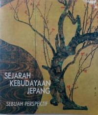 Sejarah Kebudayaan Jepang : Sebuah Perspektif / Prof. Emeritus et all