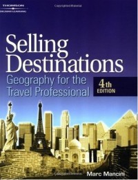 Selling Destinations : Geography for the travel professional / Marc Mancini