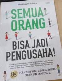 Image of Semua Orang Bisa Jadi Pengusaha / Mustikasari Arinda