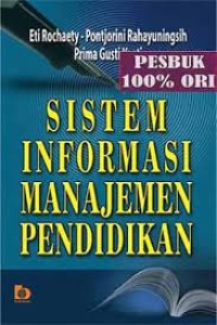 Sistem Informasi Manajemen Pendidikan / Eti Rochaety