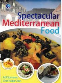 Spectacular Mediterranean food / Adi Soenarno