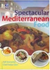 Spectacular Mediterranean food / Adi Soenarno