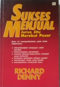 Image of Sukses Menjual : Jurus Jitu Merebut Pasar / Richard Denny