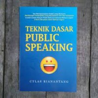 Teknik Dasar Public Speaking / Cylas Rianantang