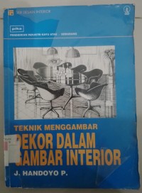 Teknik Menggambar Dekor Dalam Gambar Interior / J. Handoyo P