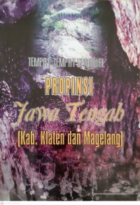 Tempat-Tempat Spiritual Propinsi Jawa Tengah : Kab. Klaten dan Magelang