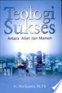 Teologi Sukses : Antara Allah Dan Mamon / Herlianto