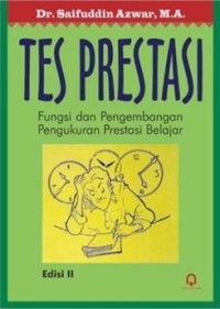 Tes prestasi : Fungsi dan pengembangan pengukuran prestasi belajar / Saifuddin Azwar