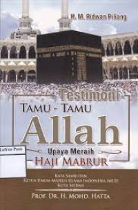 Testimoni Tamu Tamu Allah Upaya Meraih Haji Mabrur / Ridwan Piliyang