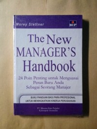 The New Manager`s Handbook : 24 Point penting untuk menguasai peran baru anda sebagai manajer