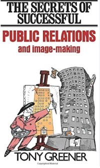 Image of The Secrets Of Successful Public Relations And Image-Making