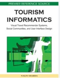 Tourism Informatics : Visual Travel Recommender System, Social Communities, and User Interface Design / Nalin Sharda