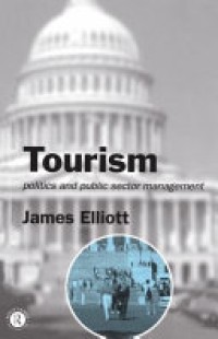 Image of Tourism : Politics and Public Sector Management / James Elliott