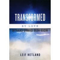 Transformed : By Love Ditransformasi Oleh Kasih / Leif Hetland