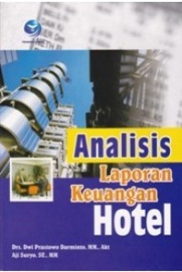 Image of Analisis Laporan Keuangan Hotel / Dwi Prastowo Darminto
