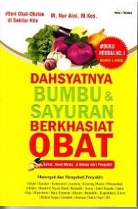 Image of Dahsyatnya bumbu & sayuran berkhasiat obat / Nur Aini