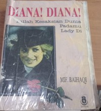 Image of Diana! Diana! : Inilah Kesaksian Dunia Padamu Lady Di / Mif. Baihaqi