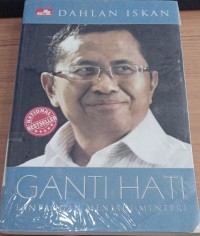 Image of Ganti Hati Tantangan Menjadi Menteri / Dahlan Iskan