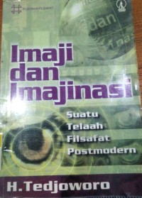 Image of Imaji Dan Imajinasi : Suatu Telaah Filsafat Postmodrn / Tedjoworo