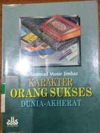 Image of Karakter Orang Sukses Dunia-Akherat / Muhammad Munir Jimbaz