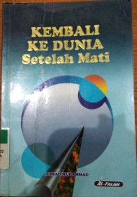 Image of Kembali Ke Dunia Setelah Mati / Ahmad Muhammad Abdul Ghaffar