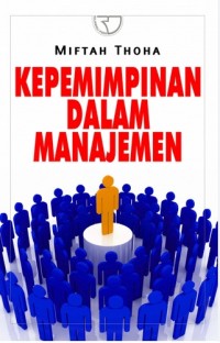 Image of Kepemimpinan Dalam Manajemen / Miftah Thoha