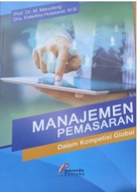 Image of Manajemen Pemasaran : Dalam Kompetisi Global / M. Manulang