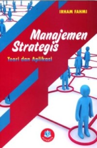 Image of Manajemen Strategis : Teori dan Aplikasi / Irham Fahmi