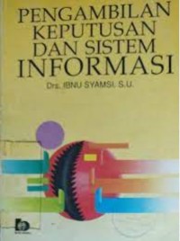 Image of Pengambilan Keputusan Sistem Informasi / Ibnu Syamsi