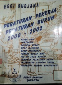 Image of Peraturan Pekerja Peraturan Buruh 2000-2002 / Eggi Sudjana