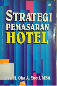 Image of Strategi Pemasaran Hotel / Oka A. Yoeti