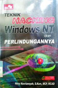 Teknik Hacking Windows NT dan Perlindungannya / Nova Novriansyah