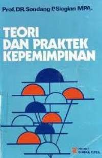 Image of Teori dan Praktek Kepemimpinan / Sondang P. Siagian